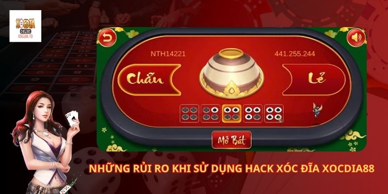Hack xóc đĩa xocdia88 có thật sự là hiệu quả? 2 Những rủi ro khi sử dụng hack xóc đĩa xocdia88