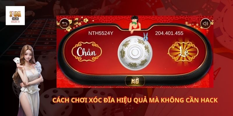 Hack xóc đĩa xocdia88 có thật sự là hiệu quả? 3 Cách chơi xóc đĩa hiệu quả mà không cần hack