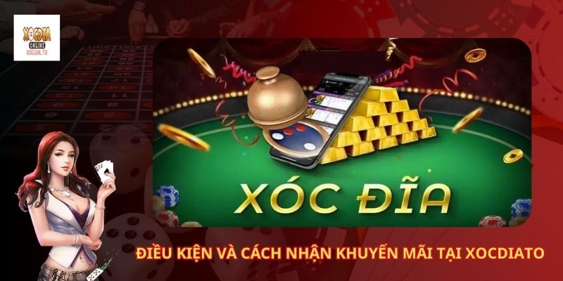 Ưu Đãi - Khuyến Mãi Xóc Đĩa Tại XocDiaTo 2 Điều Kiện Và Cách Nhận Khuyến Mãi Tại Xocdiato