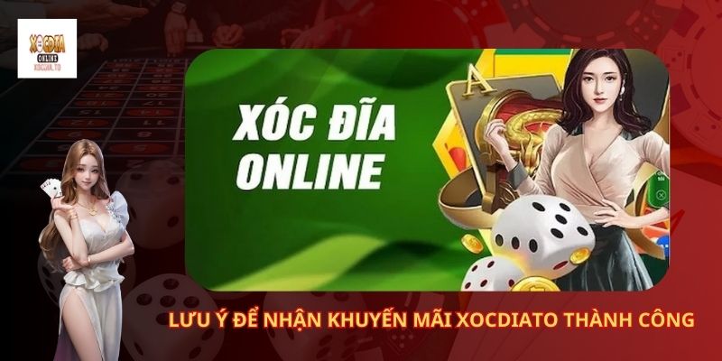 Ưu Đãi - Khuyến Mãi Xóc Đĩa Tại XocDiaTo 3 Lưu ý để nhận khuyến mãi Xocdiato thành công