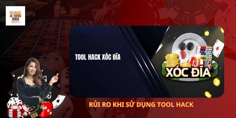 Tool hack xóc đĩa online có hack được không? 4 Rủi Ro Khi Sử Dụng Tool Hack