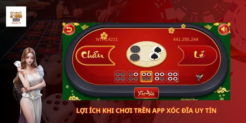 Xocdia.to - App xóc đĩa uy tín nhất hiện nay 3 Lợi ích khi chơi trên app xóc đĩa uy tín