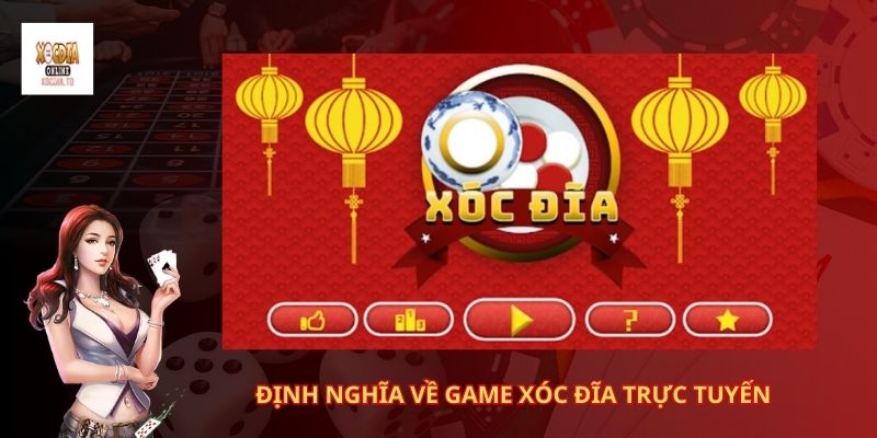 Định nghĩa về game xóc đĩa trực tuyến  