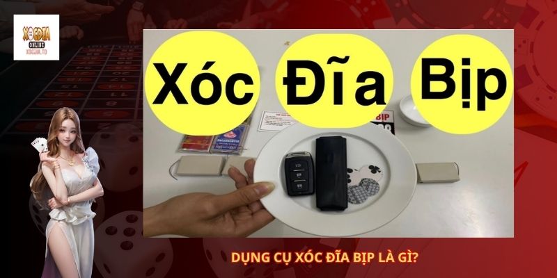 Dụng cụ xóc đĩa bịp gồm có những món nào? 1 Dụng cụ xóc đĩa bịp là gì?