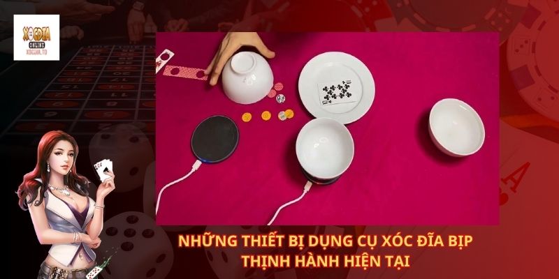 Dụng cụ xóc đĩa bịp gồm có những món nào? 2 Những thiết bị dụng cụ xóc đĩa bịp thịnh hành hiện tại