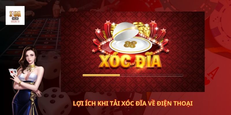 Liên hệ Xóc Đĩa Online 2 Lợi ích khi tải xóc đĩa về điện thoại