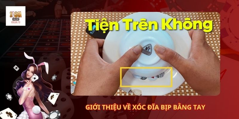 Xóc Đĩa Bịp Bằng Tay Có Lừa Được Người Chơi Khác? 1 Giới thiệu về Xóc Đĩa Bịp Bằng Tay