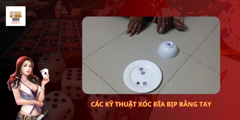 Xóc Đĩa Bịp Bằng Tay Có Lừa Được Người Chơi Khác? 2 Các Kỹ Thuật Xóc Đĩa Bịp Bằng Tay