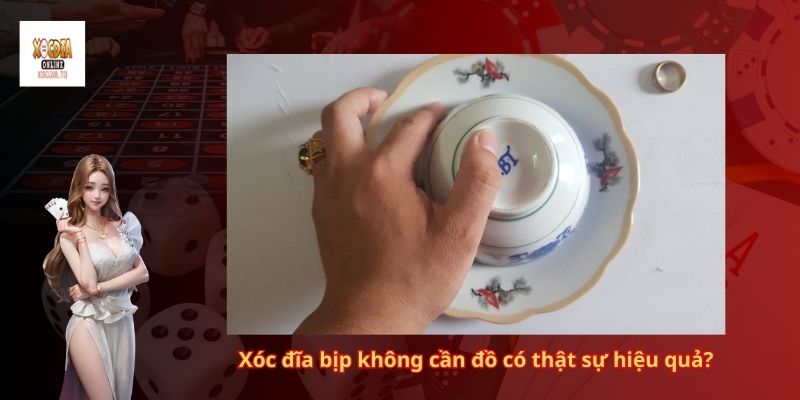 Hướng dẫn cách xóc đĩa bịp không cần đồ 3 Xóc đĩa bịp không cần đồ có thật sự hiệu quả?